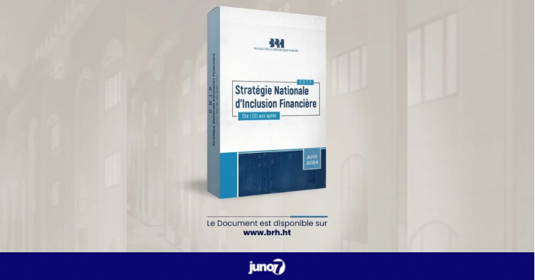 Un rapport de la BRH revient sur les 10 ans de la stratégie nationale d’inclusion financière